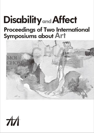 Disability and Affect Proceedings of Two International Symposiums about Art